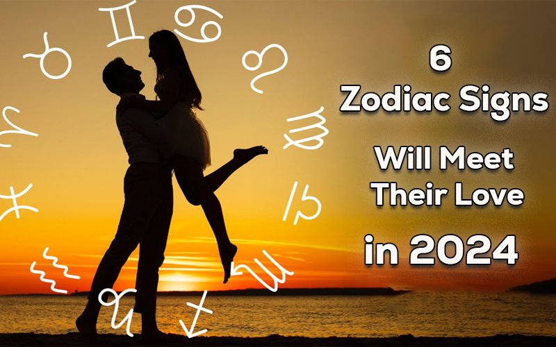 6 Zodiac Signs Will Meet Their Love in 2024