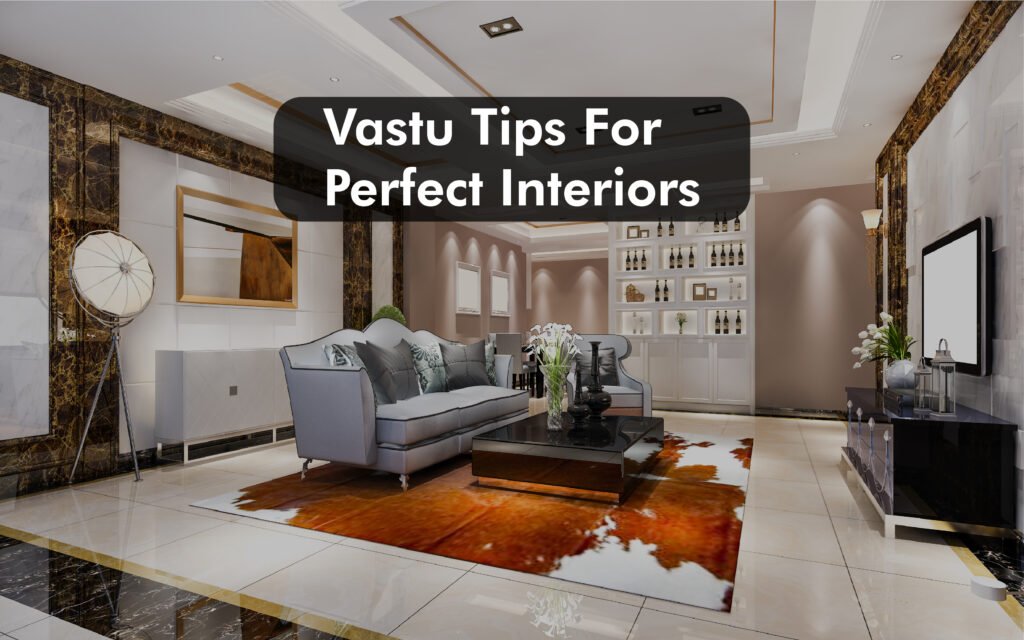 Vastu Tips For Perfect Interiors