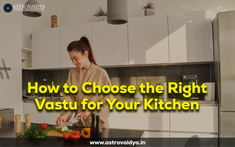 How to Choose the Right Vastu for Your Kitchen.in