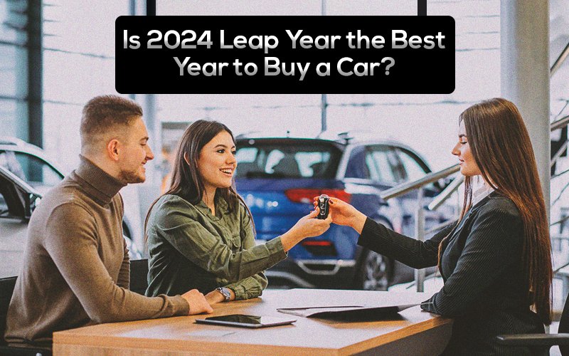 Is 2024 Leap Year the Best Year to Buy a Car
