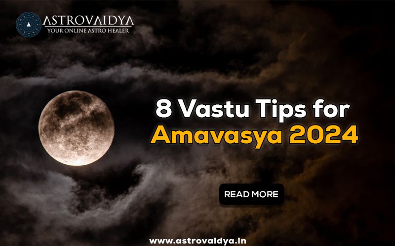 8 Vastu Tips for Amavasya 2024