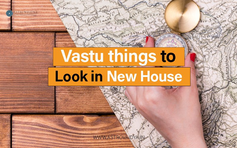 8 VASTU Things to Look in New House