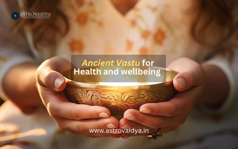 Ancient Vastu for Health and wellbeing