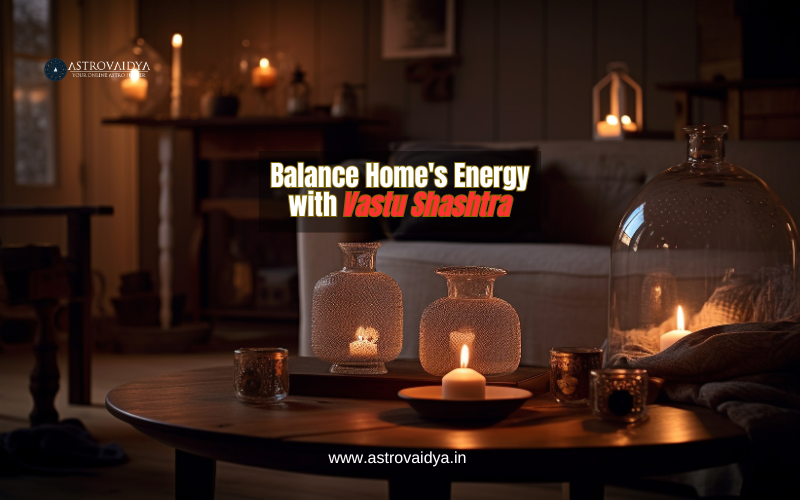 Balance Home's Energy with Vastu shashtRA