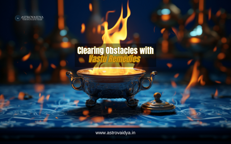 Clearing Obstacles with Vastu Remedies
