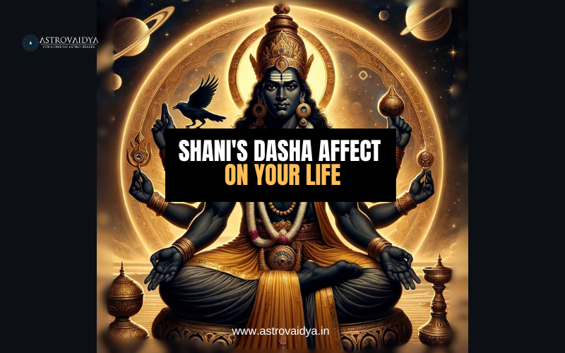 Shani's Dasha Affect on Your Life