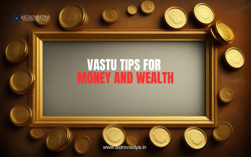 Vastu Tips for money and wealth