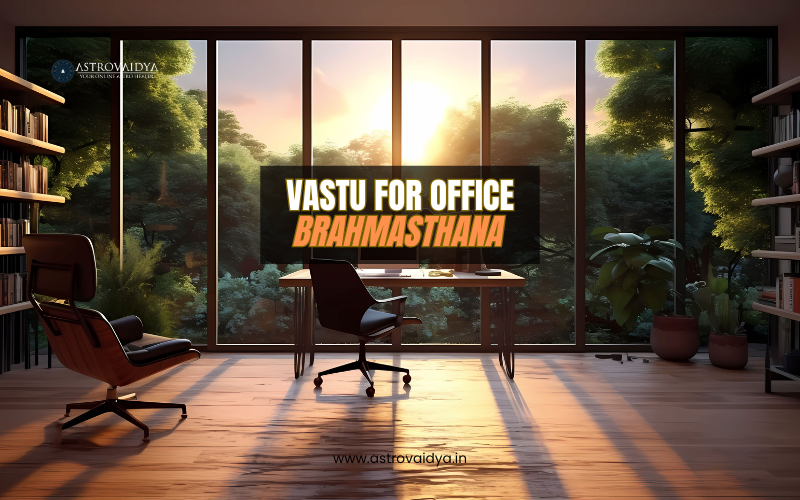 What Should the office Brahmasthana Be Like?