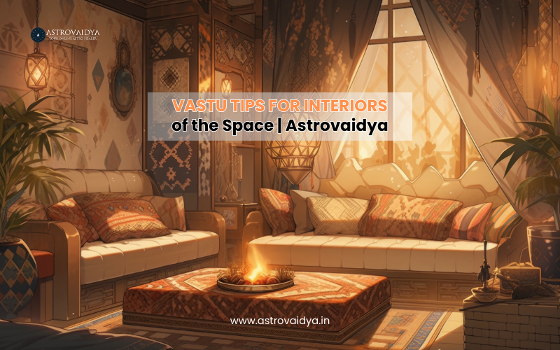 VASTU TIPS FOR INTERIORS | ASTROVAIDYA