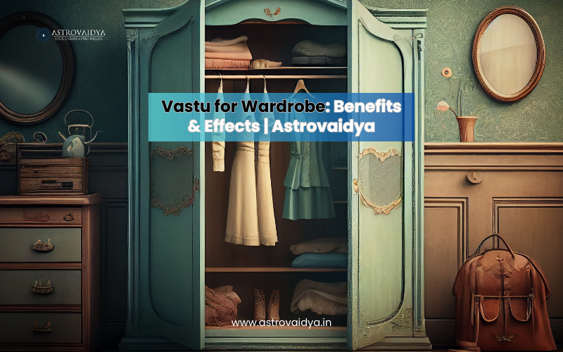 Vastu for Wardrobe: Benefits & Effects | Astrovaidya