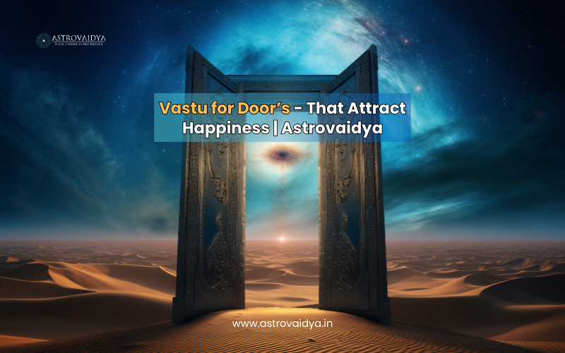 Vastu for DOOR'S - That Attract Happiness | ASTROVAIDYA