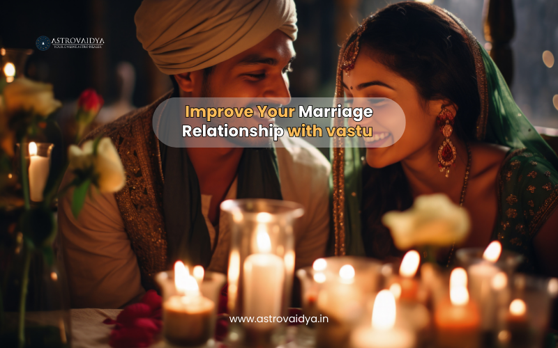 Improve Your Marriage Relationship with marriage vastu | Astrovaidya