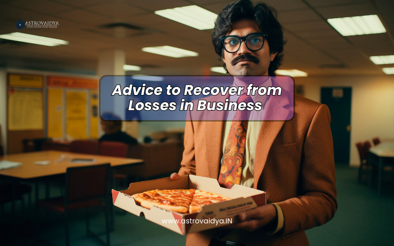 Advice to Recover from Losses in Business | Vastu