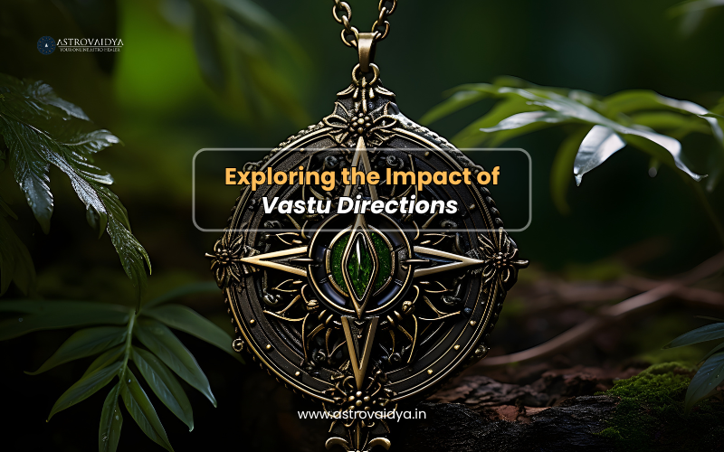 Exploring the Impact of Vastu Directions | Vastu Tips - Astrovaidya