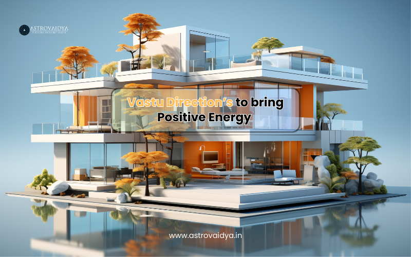 Why vastu Directions is Essential to bring Positive Energy | astrovaidya