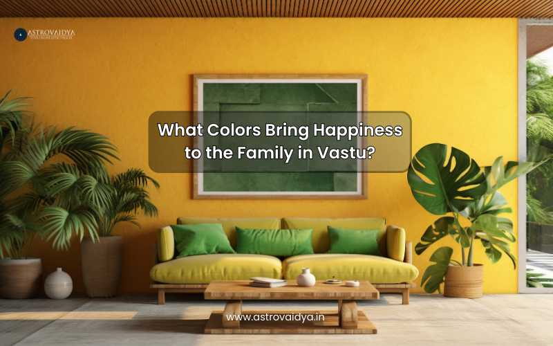 What Colors Bring Happiness to the Family in Vastu?